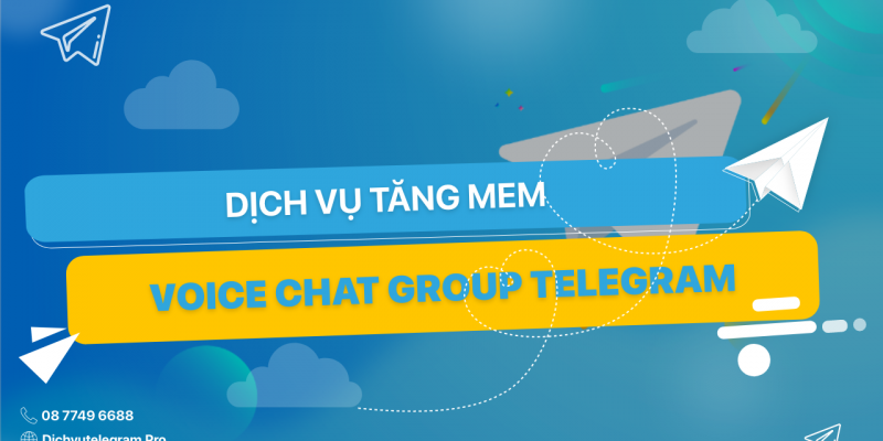 DỊCH VỤ TĂNG MEM VOICHAT GROUP TELEGRAM