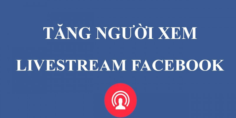 Ưu điểm hack số lượng mắt Livestream Facebook mà bạn nên biết