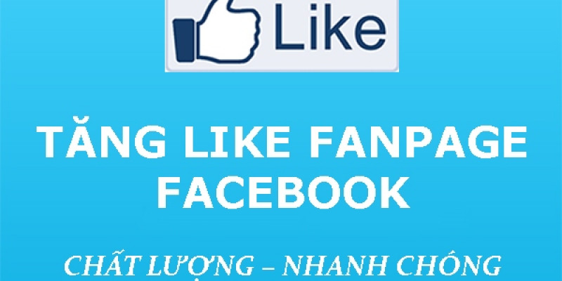 7 lợi ích bất ngờ của việc tăng like fanpage không phải ai cũng biết