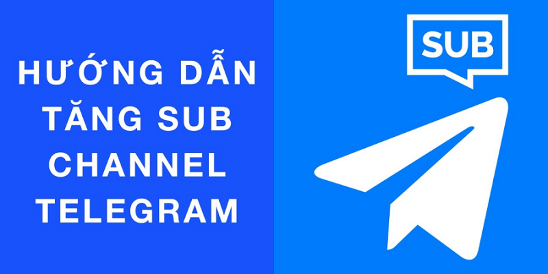 Dịch vụ tăng sub channel Telegram ở đâu uy tín mà giá cả phải chăng