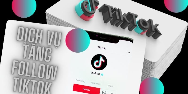 Những tips Tăng Follow Tiktok có thể bạn chưa biết